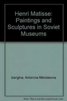 9780898930313-0898930316-Henri Matisse: Paintings and Sculptures in Soviet Museums