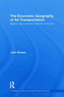 9780415749916-0415749913-The Economic Geography of Air Transportation (Routledge Studies in the Modern World Economy)