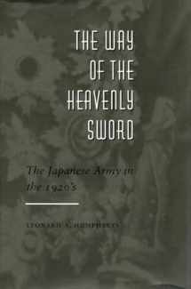 9780804723756-0804723753-The Way of the Heavenly Sword: The Japanese Army in the 1920's
