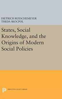 9780691654072-0691654077-States, Social Knowledge, and the Origins of Modern Social Policies (Princeton Legacy Library, 5196)