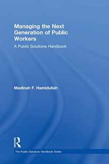 9780765647481-0765647486-Managing the Next Generation of Public Workers: A Public Solutions Handbook (The Public Solutions Handbook Series)