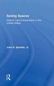 9781138888661-1138888664-Saving Spaces: Historic Land Conservation in the United States
