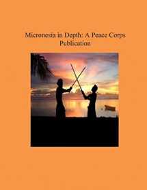 9781502412935-1502412934-Micronesia in Depth: A Peace Corps Publication