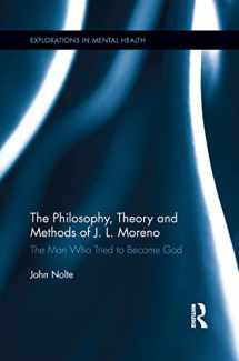 9781138184817-1138184810-The Philosophy, Theory and Methods of J. L. Moreno (Explorations in Mental Health)