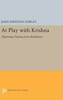 9780691639598-0691639590-At Play with Krishna: Pilgrimage Dramas from Brindavan (Princeton Legacy Library, 873)