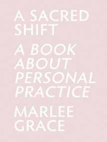 9781548439118-1548439118-A Sacred Shift: A Book About Personal Practice