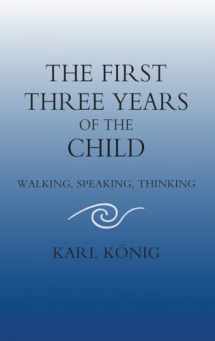 9780863154522-0863154522-The First Three Years of the Child: Walking, Speaking, Thinking