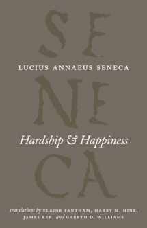 9780226748337-0226748332-Hardship and Happiness (The Complete Works of Lucius Annaeus Seneca)