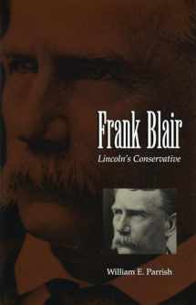 9780826211569-0826211569-Frank Blair: Lincoln's Conservative