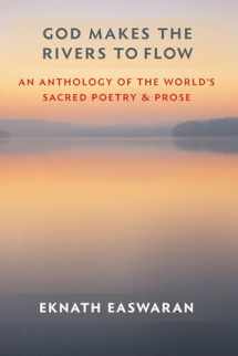 9781586380380-1586380389-God Makes the Rivers to Flow: An Anthology of the World's Sacred Poetry and Prose