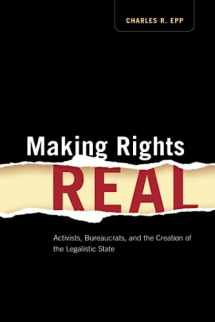9780226211657-0226211657-Making Rights Real: Activists, Bureaucrats, and the Creation of the Legalistic State (Chicago Series in Law and Society)