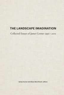 9781616891459-1616891459-The Landscape Imagination: Collected Essays of James Corner 1990-2010