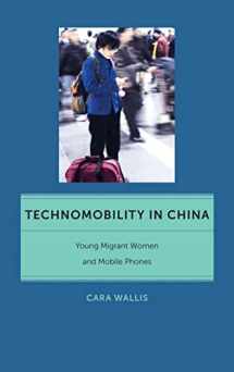 9781479866083-1479866083-Technomobility in China: Young Migrant Women and Mobile Phones (Critical Cultural Communication, 11)