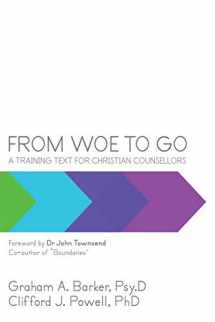 9781452512686-145251268X-From Woe to Go!: A Training Text for Christian Counsellors