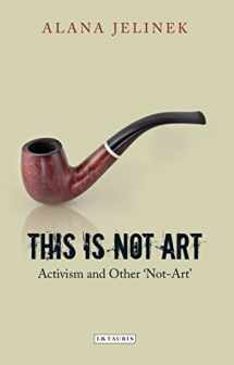 9781848858572-1848858574-This is Not Art: Activism and Other 'Not-Art'