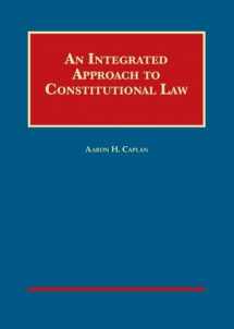 9781628104455-1628104457-An Integrated Approach to Constitutional Law (University Casebook Series)