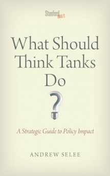 9780804787987-0804787980-What Should Think Tanks Do?: A Strategic Guide to Policy Impact
