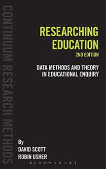 9781441120540-1441120548-Researching Education: Data, methods and theory in educational enquiry (Continuum Research Methods)