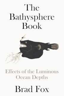 9781662601903-1662601905-The Bathysphere Book: Effects of the Luminous Ocean Depths