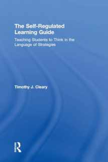 9781138910546-1138910546-The Self-Regulated Learning Guide: Teaching Students to Think in the Language of Strategies