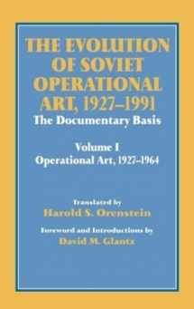9780714645476-0714645478-The Evolution of Soviet Operational Art, 1927-1991: The Documentary Basis: Volume 1 (Operational Art 1927-1964) (Soviet (Russian) Study of War)
