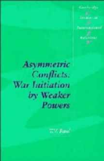 9780521451178-0521451175-Asymmetric Conflicts: War Initiation by Weaker Powers (Cambridge Studies in International Relations, Series Number 33)