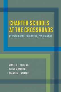 9781612509778-1612509770-Charter Schools at the Crossroads: Predicaments, Paradoxes, Possibilities