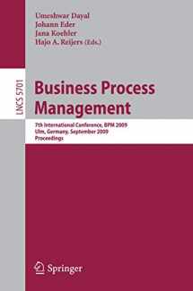 9783642038471-3642038476-Business Process Management: 7th International Conference, BPM 2009, Ulm, Germany, September 8-10, 2009, Proceedings (Lecture Notes in Computer Science, 5701)