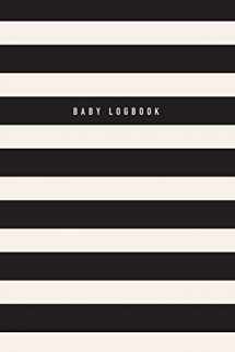 9781544136455-1544136455-Baby Logbook: Black Stripe Tracker for Newborns, Breastfeeding Journal, Sleeping and Baby Health Notebook