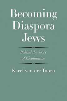 9780300243512-0300243510-Becoming Diaspora Jews: Behind the Story of Elephantine (The Anchor Yale Bible Reference Library)