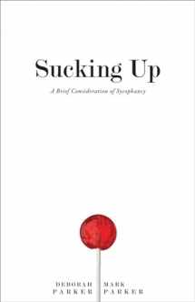 9780813940892-0813940893-Sucking Up: A Brief Consideration of Sycophancy