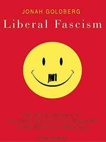 9781400107049-1400107040-Liberal Fascism: The Secret History of the American Left from Mussolini to the Politics of Meaning