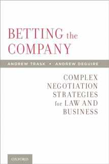 9780199846252-0199846251-Betting the Company: Complex Negotiation Strategies for Law and Business
