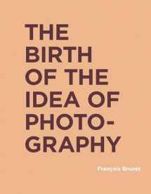 9780262043267-0262043262-The Birth of the Idea of Photography (RIC BOOKS (Ryerson Image Centre Books))