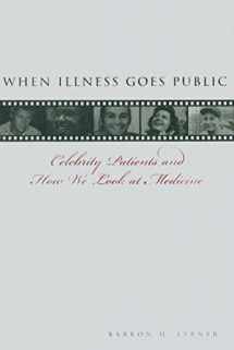 9780801884627-0801884624-When Illness Goes Public: Celebrity Patients and How We Look at Medicine