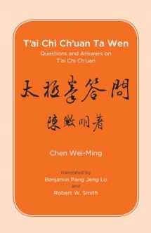 9780938190677-0938190679-T'ai Chi Ch'uan Ta Wen: Questions and Answers on T'ai Chi Ch'uan