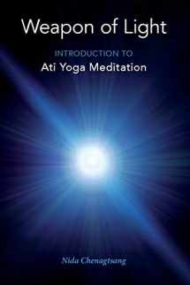 9780997731965-0997731966-Weapon of Light: Introduction to Ati Yoga Meditation
