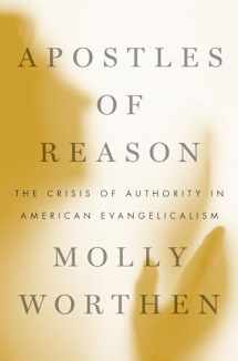 9780190630515-0190630515-Apostles of Reason: The Crisis of Authority in American Evangelicalism