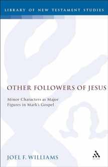 9781850754893-1850754896-Other Followers of Jesus: Minor Characters as Major Figures in Mark's Gospel (The Library of New Testament Studies)