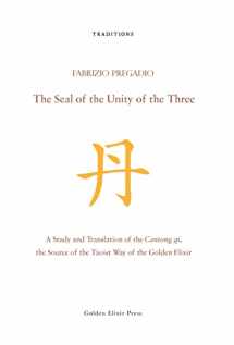 9780984308279-098430827X-The Seal of the Unity of the Three: A Study and Translation of the Cantong qi, the Source of the Taoist Way of the Golden Elixir