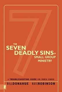 9780310267119-0310267110-The Seven Deadly Sins of Small Group Ministry: A Troubleshooting Guide for Church Leaders