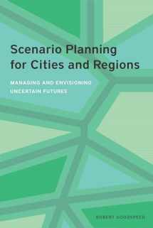 9781558444003-1558444009-Scenario Planning for Cities and Regions: Managing and Envisioning Uncertain Futures