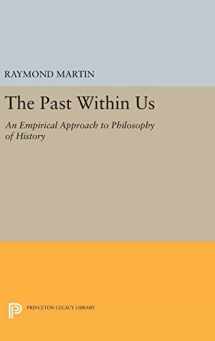 9780691633176-0691633177-The Past Within Us: An Empirical Approach to Philosophy of History (Princeton Legacy Library, 1023)