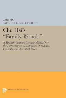9780691634265-0691634262-Chu Hsi's Family Rituals: A Twelfth-Century Chinese Manual for the Performance of Cappings, Weddings, Funerals, and Ancestral Rites (Princeton Library of Asian Translations, 71)