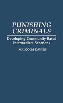 9780313280337-0313280339-Punishing Criminals: Developing Community-Based Intermediate Sanctions (Contributions in Criminology and Penology)