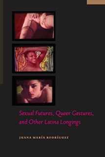 9780814764923-0814764924-Sexual Futures, Queer Gestures, and Other Latina Longings (Sexual Cultures, 18)