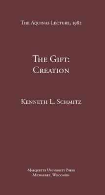 9780874621495-0874621496-Gift: Creation (Aquinas Lecture)