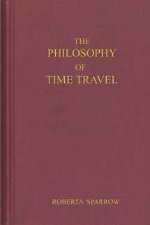 9781690174172-169017417X-The Philosophy of Time Travel: An 88 page journal for those of us trying to figure out the Primary & Tangent Universes