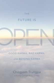 9781590309537-1590309537-The Future Is Open: Good Karma, Bad Karma, and Beyond Karma