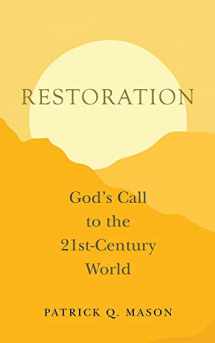 9781953677044-1953677045-Restoration: God's Call to the 21st-Century World